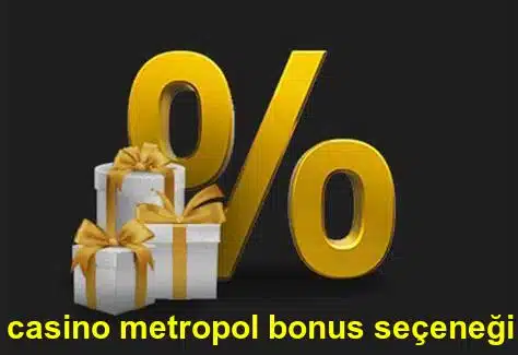 casino metropol bonus seçeneği